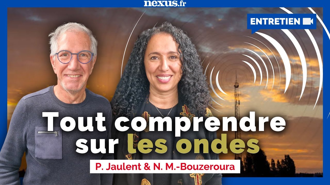 Comment vivre avec les ondes? Danger et solutions avec P. Jaulent et N. M.-Bouzeroura